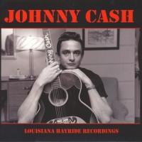 Cash, Johnny Louisiana Hayride Recordings