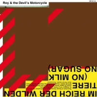 Roy & The Devil's Motorcy Im Reich Der Wilden Tiere (no Milk No Sugar)