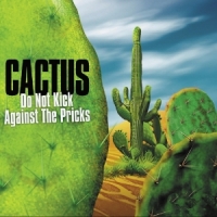 Cactus Do Not Kick Against The Pricks