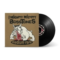 Mighty Mighty Bosstones Medium Rare