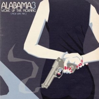 Alabama 3 Woke Up This Morning