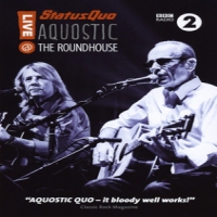 Status Quo Aquostic! Live At The Roundhouse