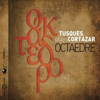 Tusques, Francois Octaedre. Plays Cortazar