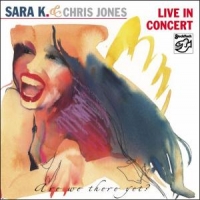 Sara K. & Chris Jones Live In Concert  Are We There Yet