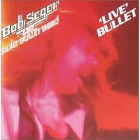 Seger, Bob & Silver Bullet Band Live Bullet