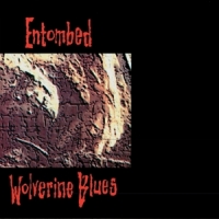 Entombed Wolverine Blues