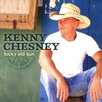 Kenny Chesney Lucky Old Sun