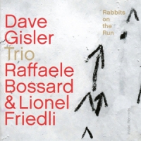 Gisler, Dave -trio- Rabbit On The Run