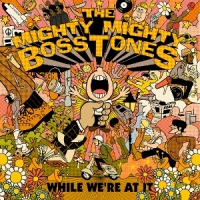 Mighty Mighty Bosstones While We're At It