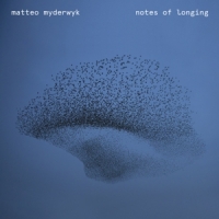 Myderwyk, Matteo Notes Of Longing