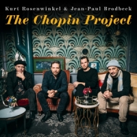 Rosenwinkel, Kurt & Jean-paul Brodbeck Chopin Project
