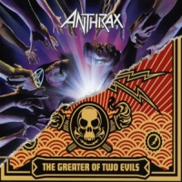 Anthrax We've Come For You All/the Greater Of Two Evils