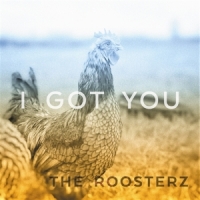 Roosterz, The I Got You