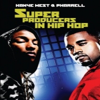 Documentary Super Producers In Hip Hop: Kanye West & Pharrell
