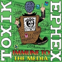 Toxik Ephex Immune To The Media