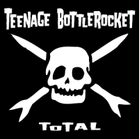 Teenage Bottlerocket Total