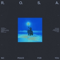 R.o.s.a. No Peace For You
