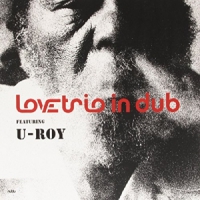 Love Trio Ft. U Roy Love Trio Ft. U Roy -ltd-
