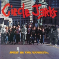 Circle Jerks Wild In The Streets
