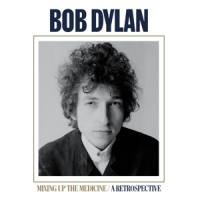Dylan, Bob Mixing Up The Medicine / A Retrospective