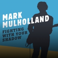 Mulholland, Mark Fighting With Your Shadow
