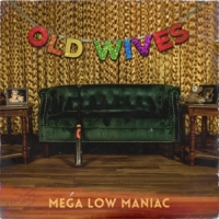 Old Wives Mega Low Maniac