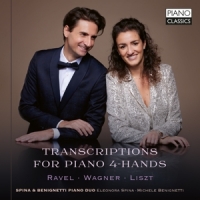 Spina & Benignetti Piano Duo Transcriptions For Piano 4-hands: Ravel, Wagner, Liszt