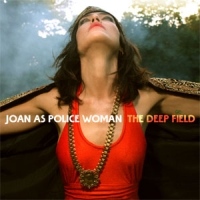 Joan As Police Woman Deep Field