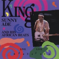 King Sunny Ade & His African Beats Live Live Juju