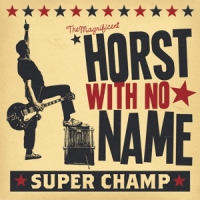Horst With No Name Super Champ