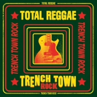Various Total Reggae - Trench Town Rock
