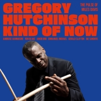 Hutchinson, Gregory Kind Of Now - The Pulse Of Miles Davis