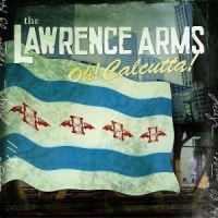 Lawrence Arms Oh! Calcutta!