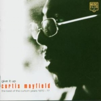 Mayfield, Curtis Give It Up - Best Of