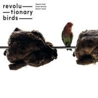 Halal, Wassim, Erwan Keravec & Mounir Revolutionary Birds