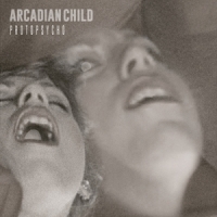 Arcadian Child Protopsycho
