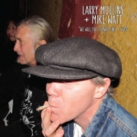 Mullins, Larry & Mike Watt We Will Fall