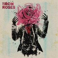 Iron Roses, The The Iron Roses