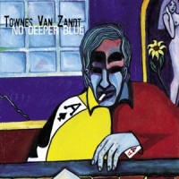 Zandt, Townes Van No Deeper Blue