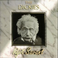 Dickies, The Idjit Savant