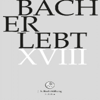 Choir & Orchestra Of The J.s. Bach Foundation Bach Erlebt Xviii