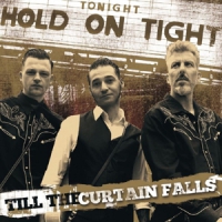 Hold On Tight Till The Curtian Falls