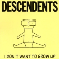 Descendents I Don't Want To Grow Up