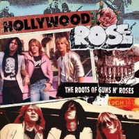 Hollywood Rose The Roots Of Guns N`roses