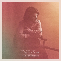 Old Sea Brigade Ode To A Friend