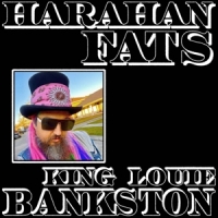 Bankston, King Louie Harahan Fats