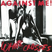 Against Me! White Crosses