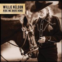 Nelson, Willie Ride Me Back Home