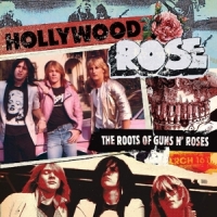 Hollywood Rose The Roots Of Guns N`roses