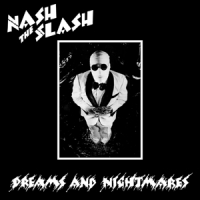 Nash The Slash Dreams And Nightmares